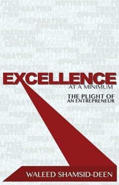 Excellence at a Minimum: The Plight of an Entreprenuer - Shamsid-Deen, Waleed