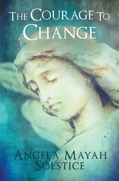 The Courage to Change - Solstice, Angela
