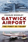 Gatwick Airport: The First 50 Years
