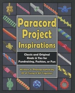 Paracord Project Inspirations: Classic and Original Knots & Ties for Fundraising, Fashion, or Fun - Lenzen, J. D.