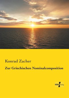 Zur Griechischen Nominalcomposition - Zacher, Konrad