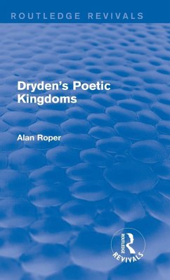 Dryden's Poetic Kingdoms (Routledge Revivals) - Roper, Alan