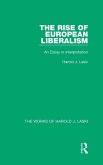 The Rise of European Liberalism (Works of Harold J. Laski) The Rise of European Liberalism (Works of Harold J. Laski)