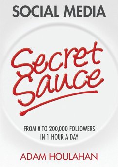Social Media Secret Sauce - Houlahan, Adam