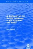 A Dictionary of the Sacred Language of All Scriptures and Myths (Routledge Revivals)