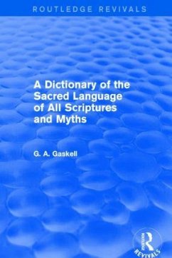 A Dictionary of the Sacred Language of All Scriptures and Myths (Routledge Revivals) - Gaskell, G.