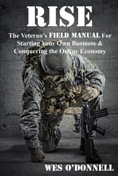 Rise: The Veteran's Field Manual For Starting Your Own Business - O'Donnell, Wes