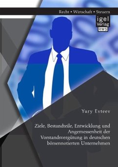 Ziele, Bestandteile, Entwicklung und Angemessenheit der Vorstandsvergütung in deutschen börsennotierten Unternehmen - Evteev, Yury