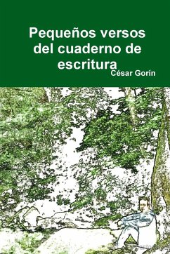 Pequeños versos del cuaderno de escritura - Gorín, César