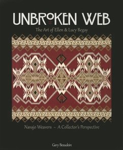 Unbroken Web: The Art of Ellen & Lucy Begay: Navajo Weavers - A Collector's Perspective - Beaudoin, Gary