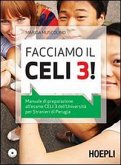 Facciamo il Celi 3! Manuale di preparazione all'esame Celi 3 Facciamo il Celi 3! Manuale di preparazione all'esame Celi 3