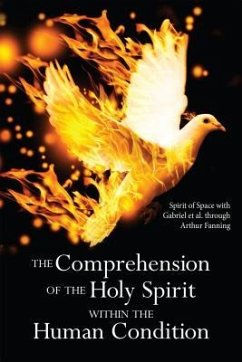 The Comprehension of the Holy Spirit Within the Human Condition - Fanning, Arthur