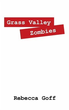 Grass Valley Zombies - Goff, Rebecca