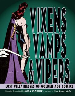Vixens, Vamps & Vipers: Lost Villanesses of Golden Age Comics - Madrid, Mike