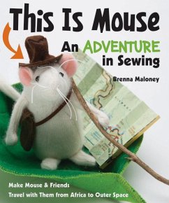 This Is Mouse - An Adventure in Sewing - Maloney, Brenna