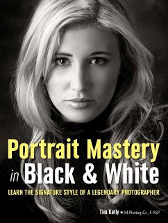 Portrait Mastery in Black & White: Learn the Signature Style of a Legendary Photographer - Kelly, Tim