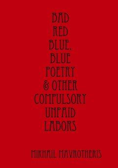 Bad red blue, blue Poetry & other compulsory unpaid labors - Mavrotheris, Mikhail