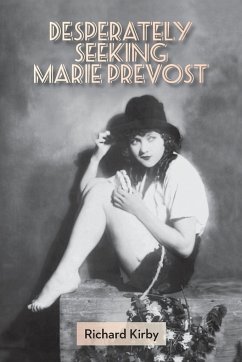 Desperately Seeking Marie Prevost - Kirby, Richard