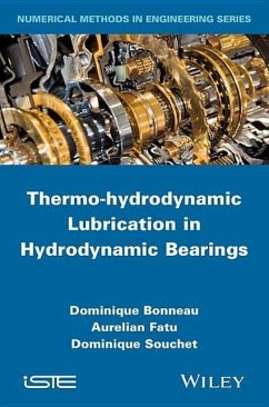 Thermo-Hydrodynamic Lubrication in Hydrodynamic Bearings - Bonneau, Dominique; Fatu, Aurelian; Souchet, Dominique