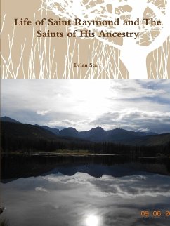 Life of Saint Raymond and The Saints of His Ancestry - Starr, Brian