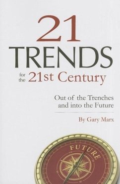 Twenty-One Trends for 21st Century: Out of the Trenches and Into the Future - Marx, Gary