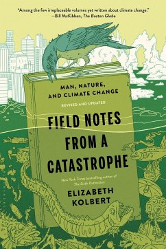 Field Notes from a Catastrophe: Man, Nature, and Climate Change - Kolbert, Elizabeth
