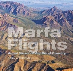 Marfa Flights: Aerial Views of Big Bend Country - Chaplo, Paul V.