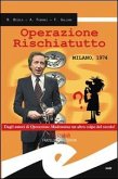 Operazione rischiatutto. Milano 1974 Operazione rischiatutto. Milano 1974
