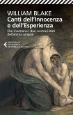 Canti dell'innocenza e dell'esperienza. Che mostrano i due contrari stati dell'anima umana Canti dell'innocenza e dell'esperienza. Che mostrano i due contrari stati dell'anima umana