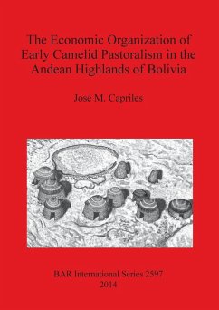 The Economic Organization of Early Camelid Pastoralism in the Andean Highlands of Bolivia - Capriles, José M.