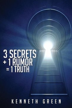 3 Secrets + 1 Rumor = 1 Truth - Green, Kenneth