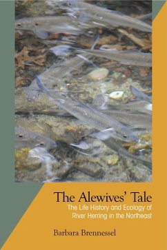 The Alewives' Tale: The Life History and Ecology of River Herring in the Northeast - Brennessel, Barbara