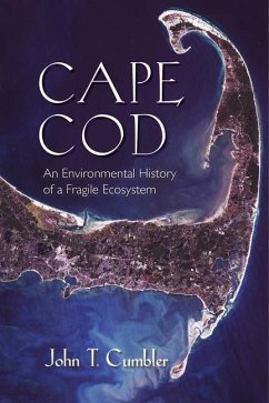 Cape Cod: An Environmental History of a Fragile Ecosystem - Cumbler, John T.