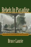 Rebels in Paradise: Sketches of Northampton Abolitionists