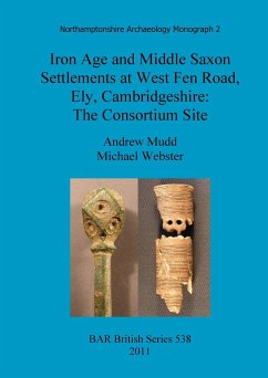 Iron Age and Middle Saxon Settlements at West Fen Road, Ely, Cambridgeshire - Mudd, Andrew; Webster, Michael