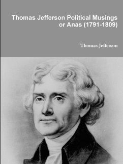 Thomas Jefferson Political Musings or Anas (1791-1809) - Jefferson, Thomas