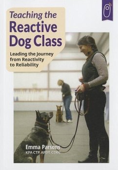 Teaching the Reactive Dog Class - Parsons, Emma