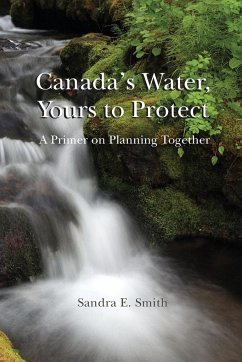 Canada's Water, Yours to Protect - Smith, Sandra E.