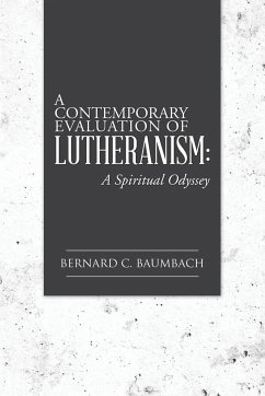 A Contemporary Evaluation of Lutheranism - Baumbach, Bernard C.