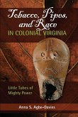 Tobacco, Pipes, and Race in Colonial Virginia Tobacco, Pipes, and Race in Colonial Virginia