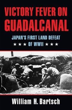 Victory Fever on Guadalcanal - Bartsch, William H