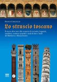 Lo struscio toscano. Il nuovo slow tour alla scoperta di curiosità, leggende, aneddoti, credenze popolari, modi di dire e burle del Medioevo e Rinascimento Lo struscio toscano. Il nuovo slow tour alla scoperta di curiosità, leggende, aneddoti, credenze popolari, modi di dire e burle del Medioevo e Rinascimento