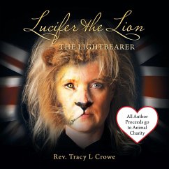 Lucifer the Lion - Crowe, Reverend Tracy L.