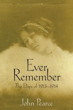 Ever Remember the Days of 1913-1914 - Pearce, John A.