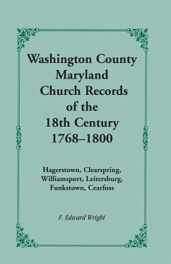 Washington County [Maryland] Church Records of the 18th Century, 1768-1800 - Wright, F. Edward