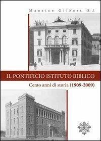 Il Pontificio Istituto Biblico: Cento Anni Di Storia (1909-2009)