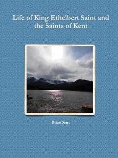 Life of King Ethelbert Saint and the Saints of Kent - Starr, Brian