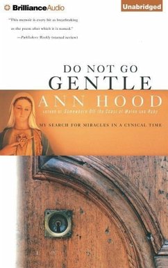 Do Not Go Gentle: My Search for Miracles in a Cynical Time - Hood, Ann