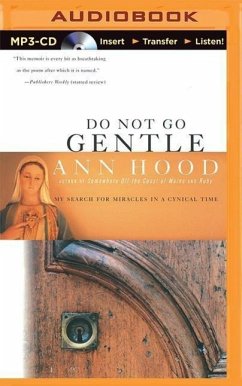 Do Not Go Gentle: My Search for Miracles in a Cynical Time - Hood, Ann