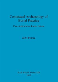 Contextual Archaeology of Burial Practice - Pearce, John